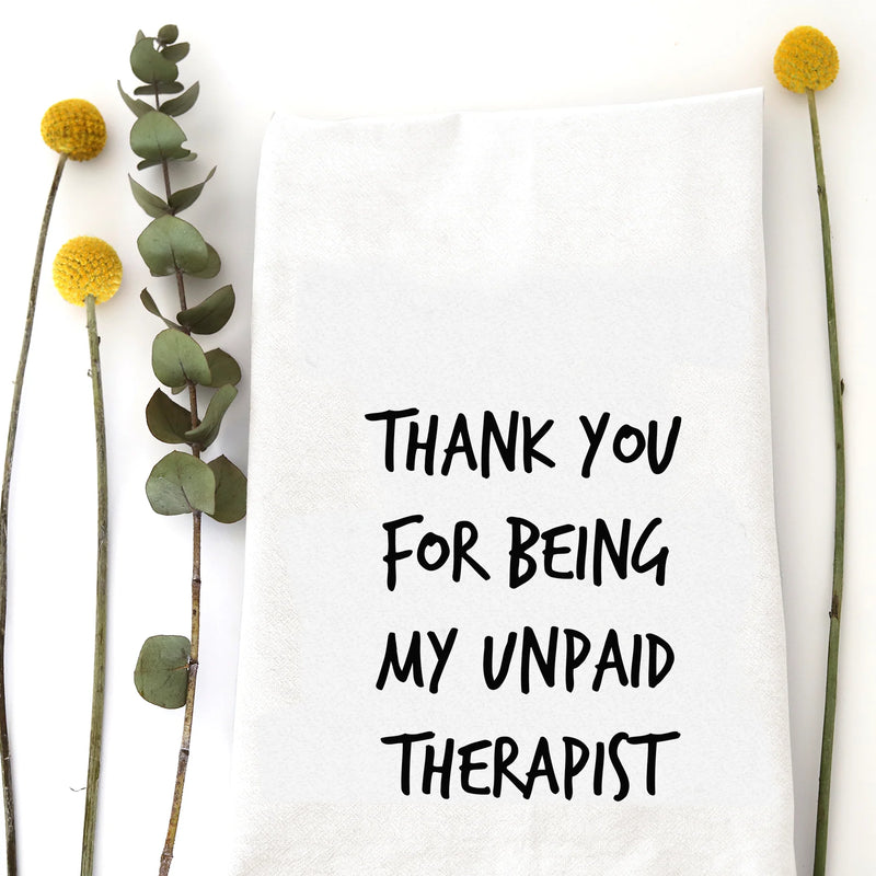 Thank You For Being My Unpaid Therapist Kitchen Towel