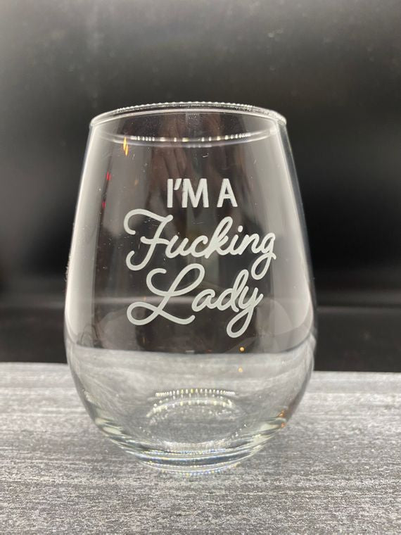 I’m A Fucking Lady Wine Glass