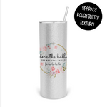 Deck The Halls and Not Your Family 20 Oz Glitter Skinny Tumbler