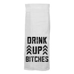 Drink UP Bitches Towel