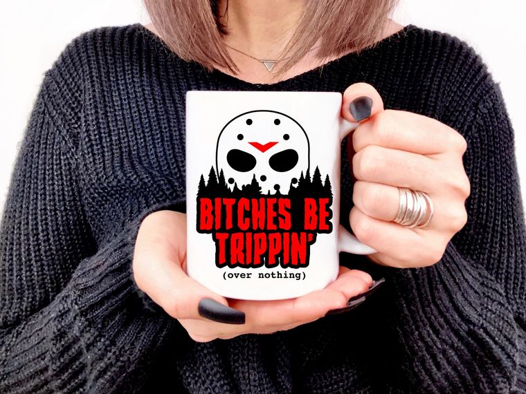 Bitches Be Trippin’ Mug Halloween Lover