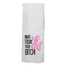 Make Today Your Bitch Towel