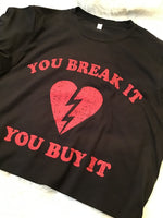 You Break It