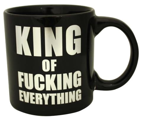 King of Fucking Everything Ceramic Mug