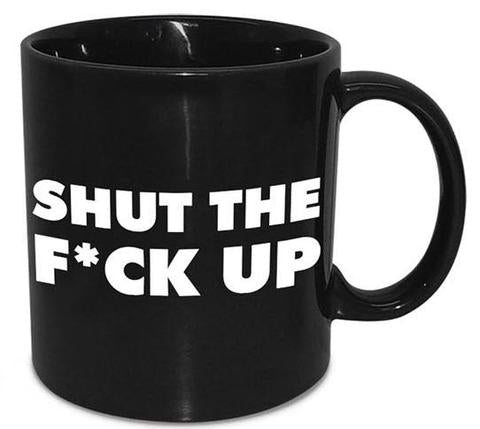 Shut The F*ck Up Mug