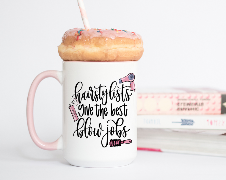Hairstylist Give The Best Blow Jobs Coffee Mug