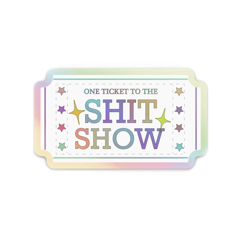 One Ticket To The Shit Show Sticker