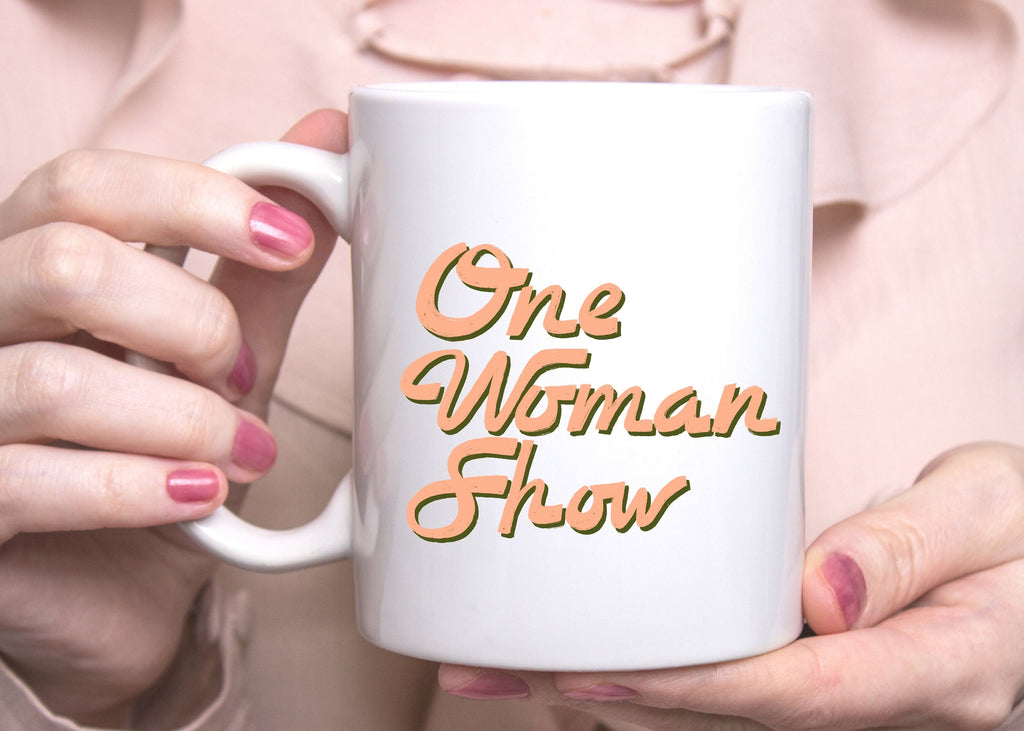 One Woman Show I'd Be The Man Boss Lady Alpha Type Girl Power Ceramic Coffee Mug