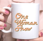 One Woman Show I'd Be The Man Boss Lady Alpha Type Girl Power Ceramic Coffee Mug