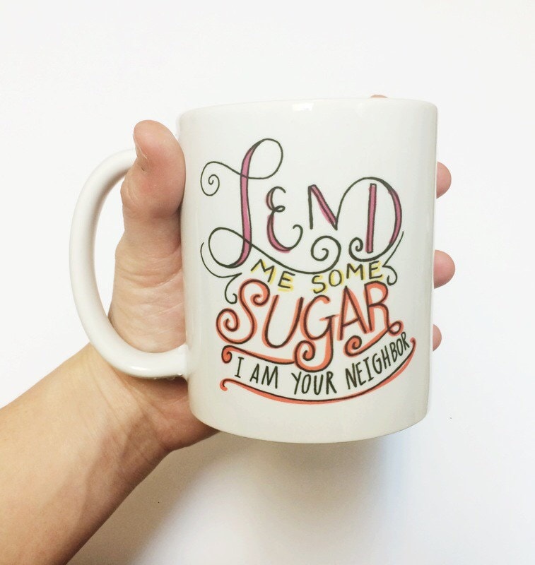 Lend Me Some Sugar I Am Your Neighbor Song Lyrics Funny Throwback Handlettered Pink Purple Coffee Mug 11oz Morning Drink Cup