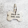 PAIN IN THE ASS Bone-Shaped Pet Tag