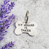 MY HUMAN IS TAKEN Bone-Shaped Pet Tag SILVER ALUMINUM OR RAINBOW