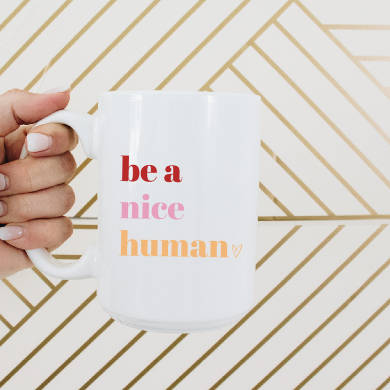 15oz Be a nice human ceramic coffee mug