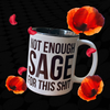 Not Enough Sage For This Shit (11oz Coffee Mug)