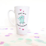 Don't Be A Cuntasaurus Ceramic Mug