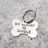 MY HUMAN IS SINGLE Bone-Shaped Pet Tag