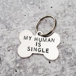MY HUMAN IS SINGLE Bone-Shaped Pet Tag