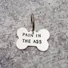 PAIN IN THE ASS Bone-Shaped Pet Tag