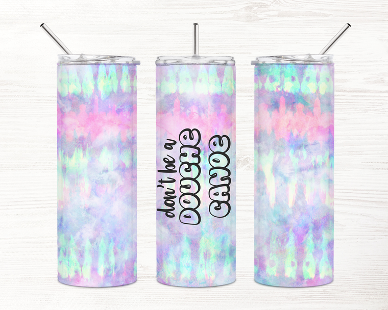 Don't Be A Douche Canoe Tie Dye Funny Skinny Tumbler