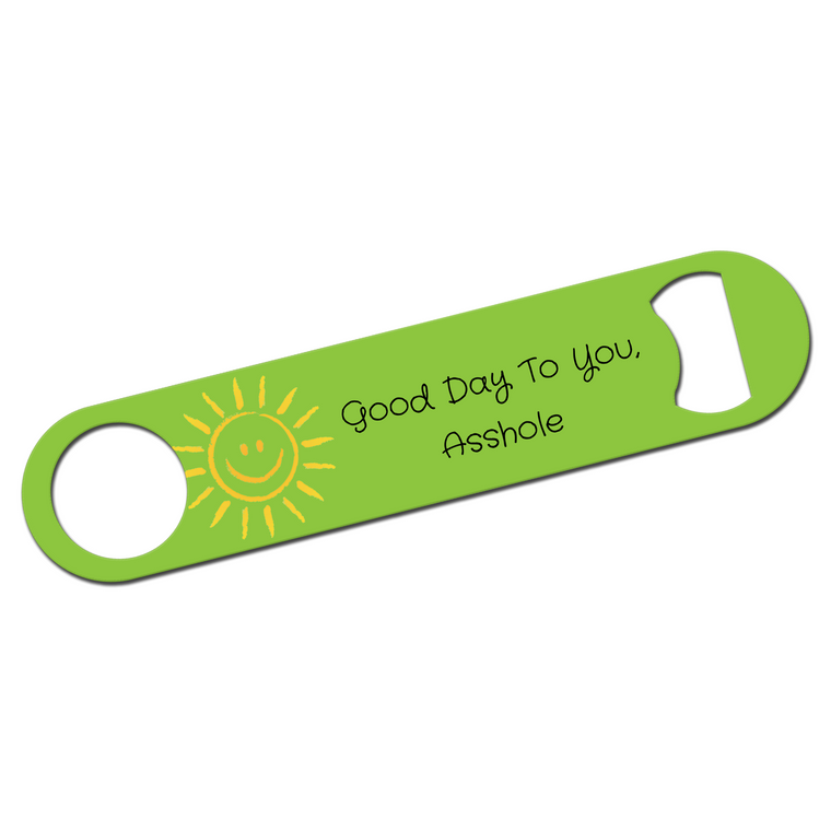 Good Day Asshole Funny Bottle Opener