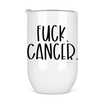 Fuck Cancer Stainless Steel 12 oz Wine Tumbler