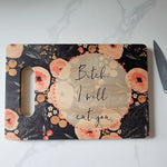 Funny Bamboo Cutting Board - Bitch I Will Cut You