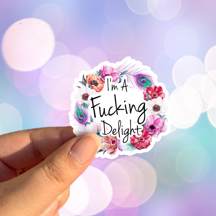 I'm A Fucking Delight Permanent Vinyl Sticker