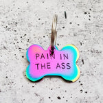 PAIN IN THE ASS Bone-Shaped Pet Tag