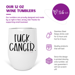 Fuck Cancer Stainless Steel 12 oz Wine Tumbler