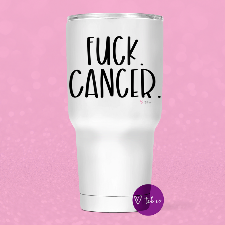 Fuck Cancer 30 Oz Wide Tumbler