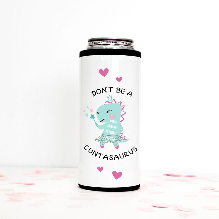 Don't Be A Cuntasaurus 20 OZ MATTE