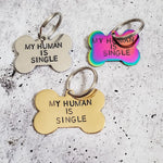 MY HUMAN IS SINGLE Bone-Shaped Pet Tag