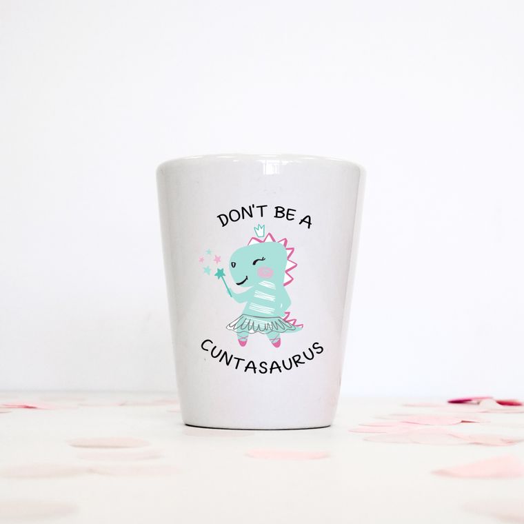 Don't Be A Cuntasaurus Ceramic Mug