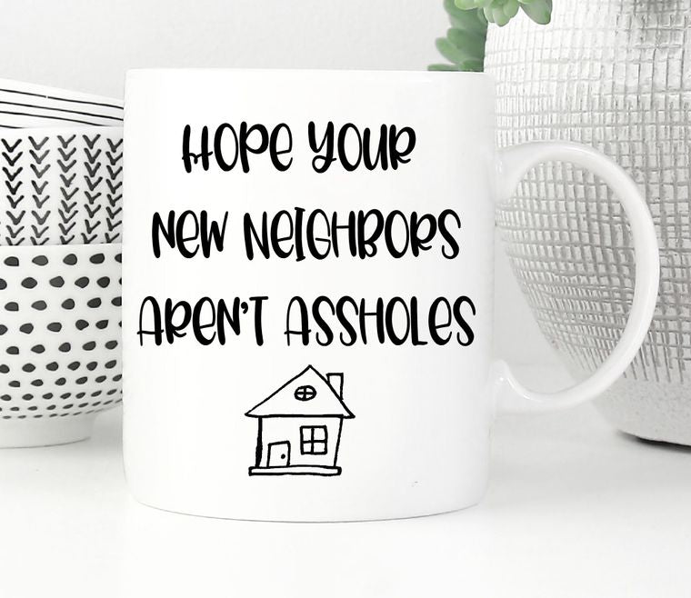 Hope Your Neighbors Mug