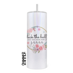 Deck The Halls and Not Your Family 20 Oz Glitter Skinny Tumbler
